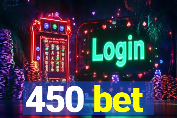 450 bet
